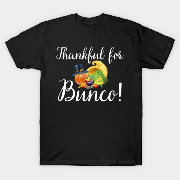 Thankful for Bunco Thanksgiving Game Night T-Shirt by MalibuSun